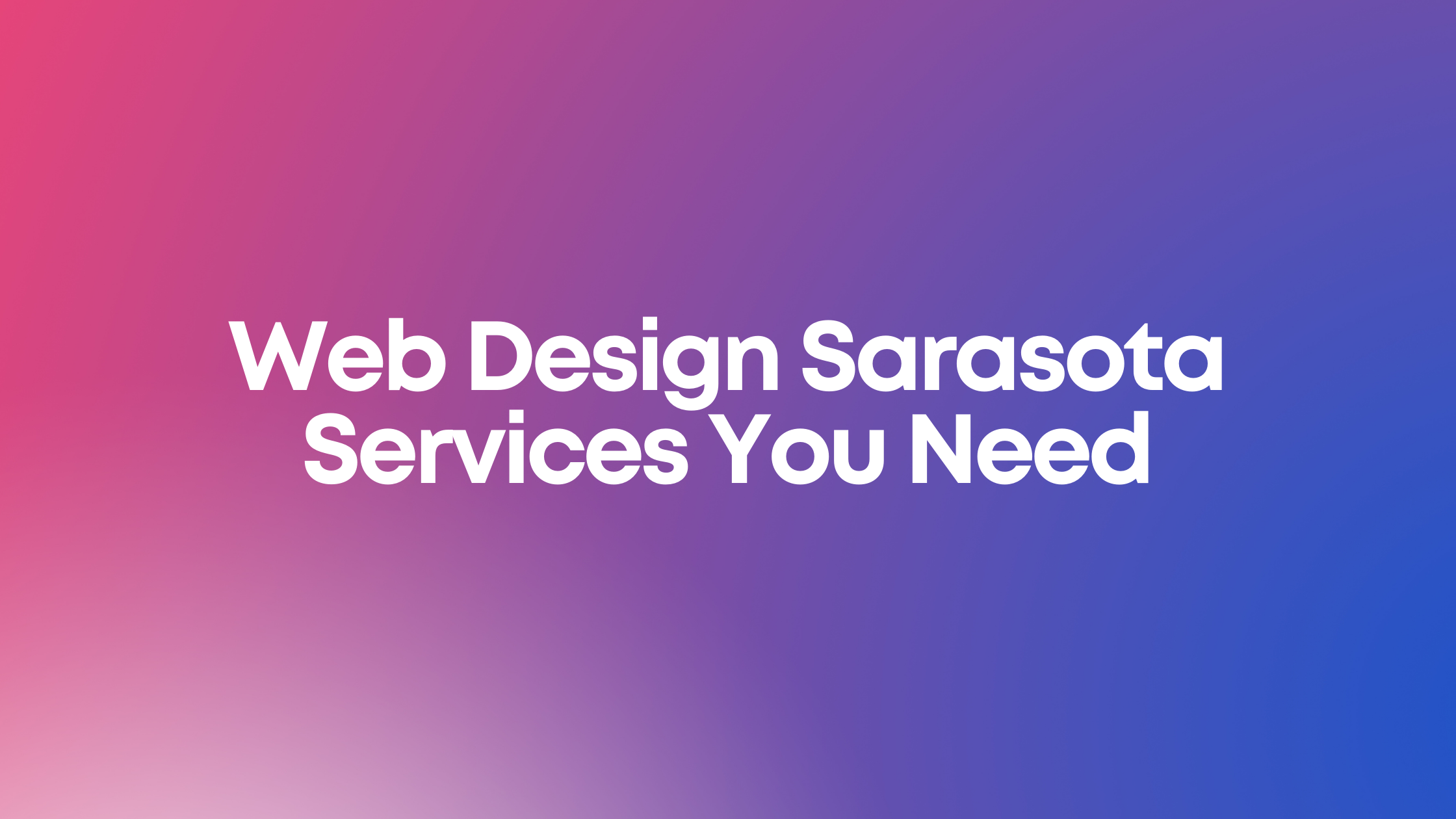 Web Design Sarasota Services You Need