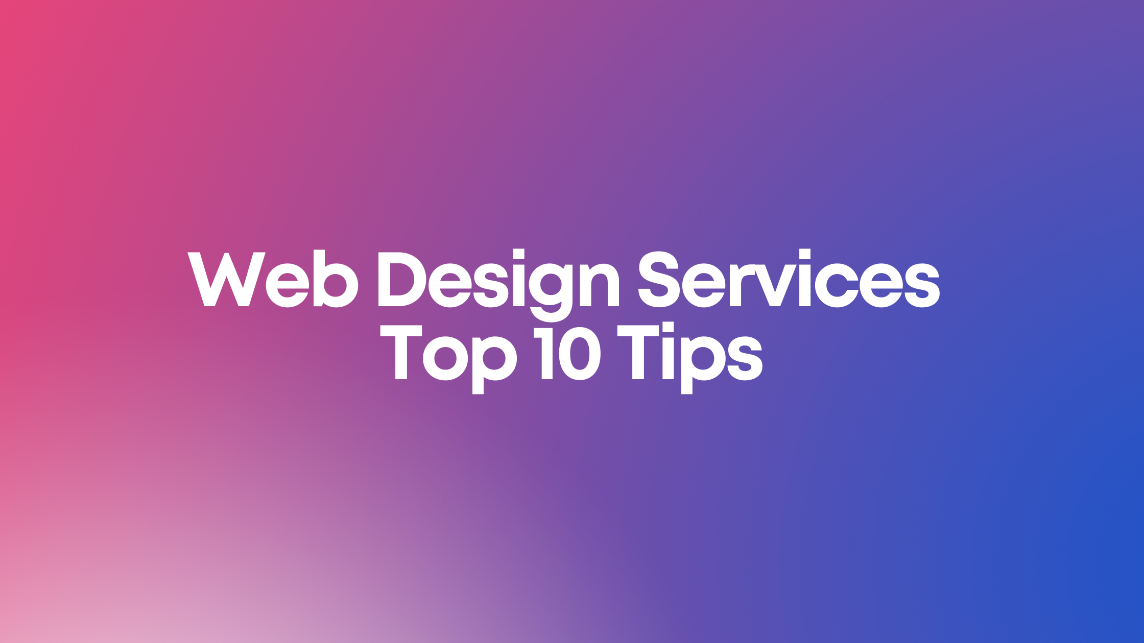Web Design Services Top 10 Tips